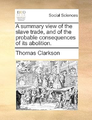 Bild des Verkufers fr A Summary View of the Slave Trade, and of the Probable Consequences of Its Abolition. (Paperback or Softback) zum Verkauf von BargainBookStores