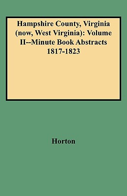 Seller image for Hampshire County, Virginia (Now, West Virginia): Volume II--Minute Book Abstracts 1817-1823 (Paperback or Softback) for sale by BargainBookStores