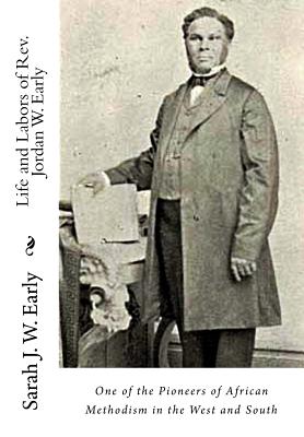 Imagen del vendedor de Life and Labors of Rev. Jordan W. Early: One of the Pioneers of African Methodism in the West and South (Paperback or Softback) a la venta por BargainBookStores