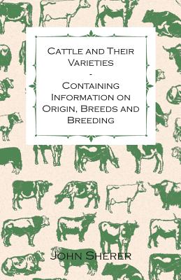 Imagen del vendedor de Cattle and Their Varieties - Containing Information on Origin, Breeds and Breeding (Paperback or Softback) a la venta por BargainBookStores