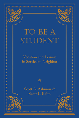 Imagen del vendedor de To Be A Student: Vocation and Leisure in Service to Neighbor (Paperback or Softback) a la venta por BargainBookStores