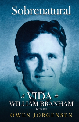 Seller image for Livro Um - Sobrenatural: A Vida De William Branham: O Rapaz e Sua Priva��o (1909 - 1932) (Paperback or Softback) for sale by BargainBookStores