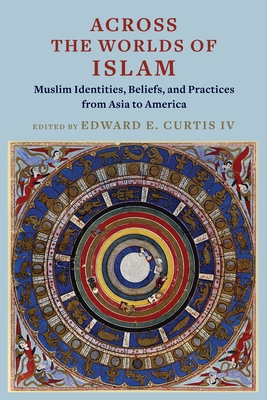 Imagen del vendedor de Across the Worlds of Islam: Muslim Identities, Beliefs, and Practices from Asia to America (Paperback or Softback) a la venta por BargainBookStores