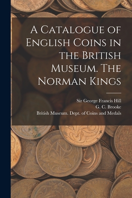 Seller image for A Catalogue of English Coins in the British Museum. The Norman Kings (Paperback or Softback) for sale by BargainBookStores