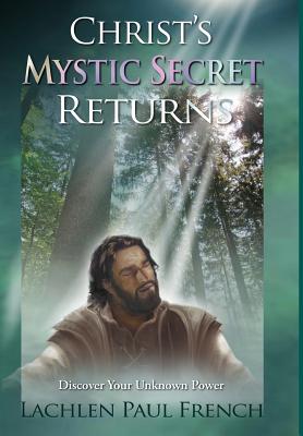 Bild des Verkufers fr Christ's Mystic Secret Returns: Discover Your Unknown Power (Hardback or Cased Book) zum Verkauf von BargainBookStores