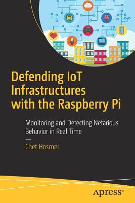 Seller image for Defending Iot Infrastructures with the Raspberry Pi: Monitoring and Detecting Nefarious Behavior in Real Time (Paperback or Softback) for sale by BargainBookStores