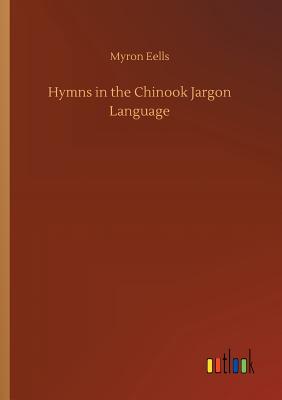 Bild des Verkufers fr Hymns in the Chinook Jargon Language (Paperback or Softback) zum Verkauf von BargainBookStores