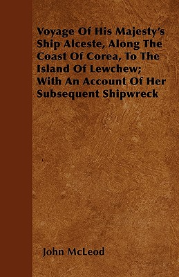 Imagen del vendedor de Voyage Of His Majesty's Ship Alceste, Along The Coast Of Corea, To The Island Of Lewchew; With An Account Of Her Subsequent Shipwreck (Paperback or Softback) a la venta por BargainBookStores