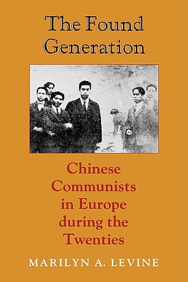 Image du vendeur pour The Found Generation: Chinese Communists in Europe during the Twenties (Hardback or Cased Book) mis en vente par BargainBookStores