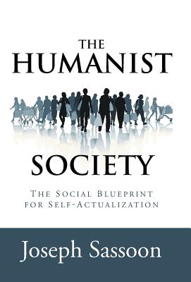 Seller image for The Humanist Society: The Social Blueprint for Self-Actualization (Hardback or Cased Book) for sale by BargainBookStores