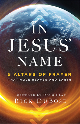 Immagine del venditore per In Jesus' Name: 5 Altars of Prayer That Move Heaven and Earth (Paperback or Softback) venduto da BargainBookStores