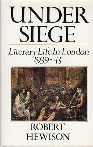 Imagen del vendedor de Under Siege: Literary Life in London, 1939-1945 a la venta por A Cappella Books, Inc.