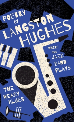 Seller image for Where the Jazz Band Plays - The Weary Blues - Poetry by Langston Hughes (Hardback or Cased Book) for sale by BargainBookStores