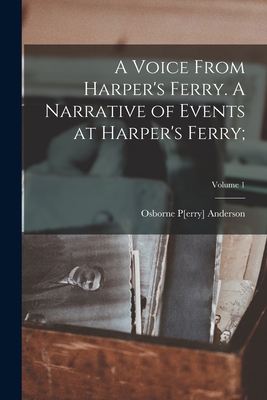 Seller image for A Voice From Harper's Ferry. A Narrative of Events at Harper's Ferry;; Volume 1 (Paperback or Softback) for sale by BargainBookStores