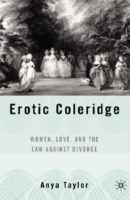 Seller image for Erotic Coleridge: Women, Love and the Law Against Divorce (Hardback or Cased Book) for sale by BargainBookStores