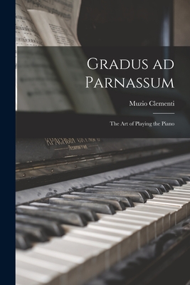 Imagen del vendedor de Gradus ad Parnassum; the art of Playing the Piano (Paperback or Softback) a la venta por BargainBookStores