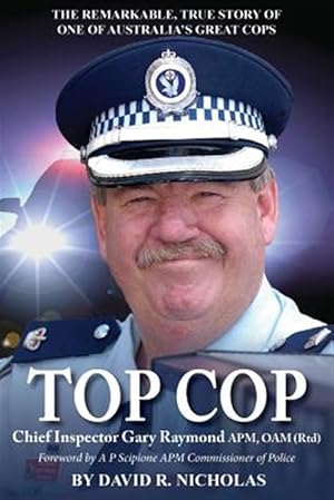 Immagine del venditore per Top Cop: Chief Inspector Gary Raymond APM, OAM (Rtd) venduto da GreatBookPricesUK
