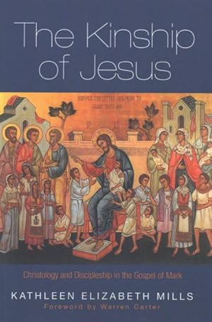 Image du vendeur pour Kinship of Jesus : Christology and Discipleship in the Gospel of Mark mis en vente par GreatBookPricesUK