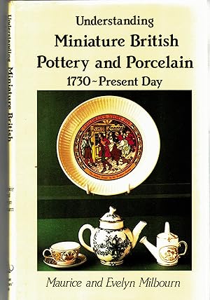 Understanding Miniature British Pottery and Porcelain 1730-present day.