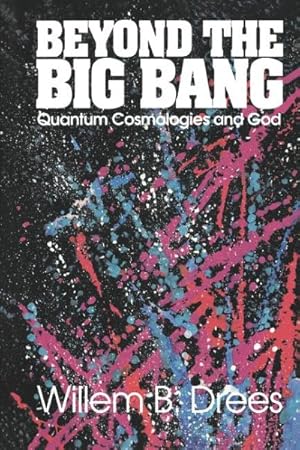 Seller image for Beyond the Big Bang : Quantum Cosmologies and God for sale by GreatBookPricesUK