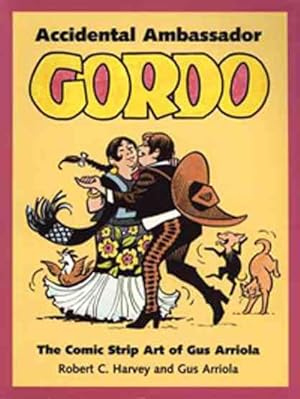 Image du vendeur pour Accidental Ambassador Gordo : The Comic Strip Part of Gus Arriola mis en vente par GreatBookPricesUK