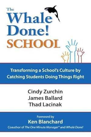 Imagen del vendedor de Whale Done School : Transforming a School's Culture by Catching Students Doing Things Right a la venta por GreatBookPricesUK