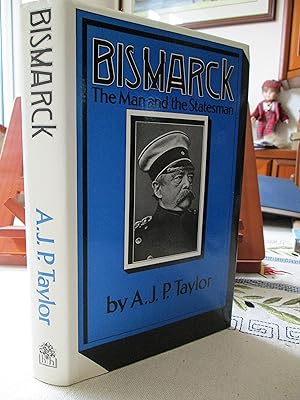 Bismarck: The Man and the Statesman