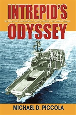 Imagen del vendedor de Intrepid's Odyssey : My Story Behind the Creation of the Intrepid Museum a la venta por GreatBookPricesUK