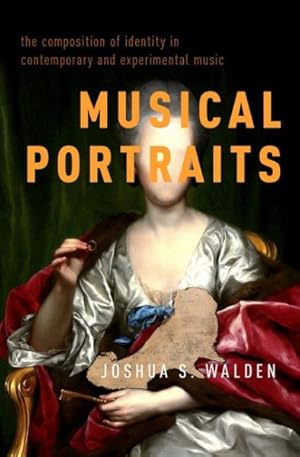Imagen del vendedor de Musical Portraits : The Composition of Identity in Contemporary and Experimental Music a la venta por GreatBookPricesUK