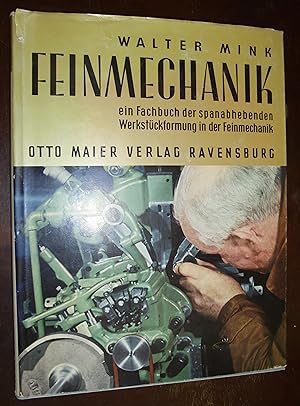Feinmechanik: Ein Fachbuch der spanabhebenden Werkstückformung in der Feinmechanik; mit 749 Abbil...