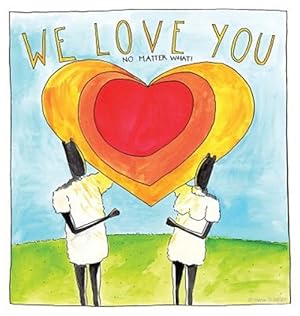 Seller image for We Love You: 'No Matter What' for sale by GreatBookPricesUK
