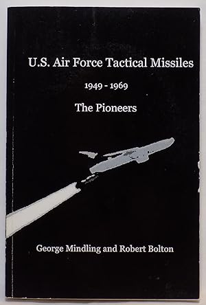 U.S. Air Force Tactical Missiles 1949-1969: The Pioneers