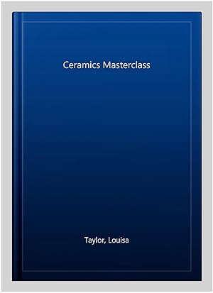 Image du vendeur pour Ceramics Masterclass mis en vente par GreatBookPrices