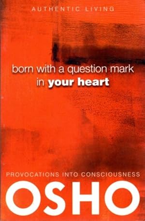 BORN WITH A QUESTION MARK IN YOUR HEART