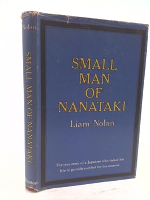 Bild des Verkufers fr Small man of Nanataki;: The true story of a Japanese who risked his life to provide comfort for his enemies zum Verkauf von ThriftBooksVintage