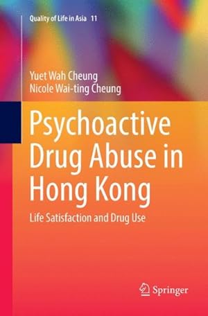 Imagen del vendedor de Psychoactive Drug Abuse in Hong Kong : Life Satisfaction and Drug Use a la venta por GreatBookPricesUK