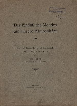 Der Einfluß des Mondes auf unsere Atmosphäre: jedem Gebildeten leicht faßlich berechnet und graph...