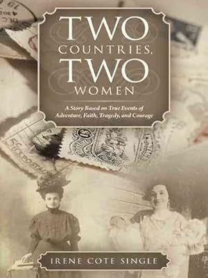 Bild des Verkufers fr Two Countries, Two Women : A Story Based on True Events of Adventure, Faith, Tragedy, and Courage zum Verkauf von GreatBookPricesUK