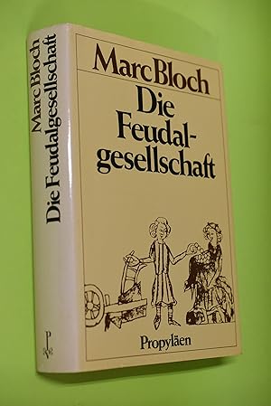 Die Feudalgesellschaft. [Übers. von Eberhard Bohm in Zusammenarbeit mit Kuno Böse .]