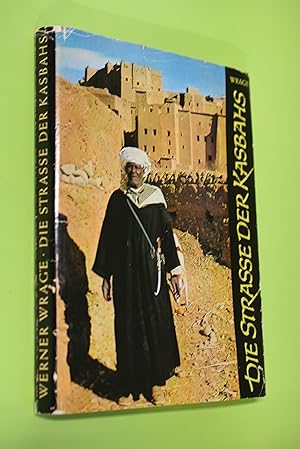 Die Strasse der Kasbahs : Unter den Berbern Südmarokkos. [Farbfotos vom Verf. u.a. Ktn. u. Textil...