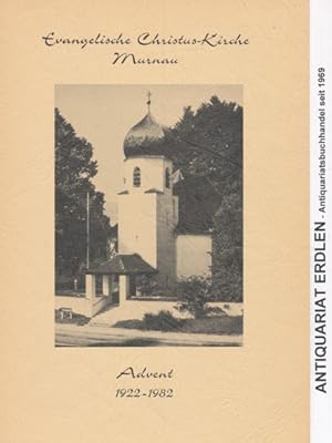 Bild des Verkufers fr Evangelische Christus-Kirche Murnau 1922-1982. Aus der Geschichte der Evangelisch-Luth. Kirchengemeinde Murnau (Christus-Kirche). Erschienen als Dank- und Denkschrift anllich der 60-Jahr-Feier der Kirchenweihe in Murnau zum 1. Advent 1982. zum Verkauf von ANTIQUARIAT ERDLEN