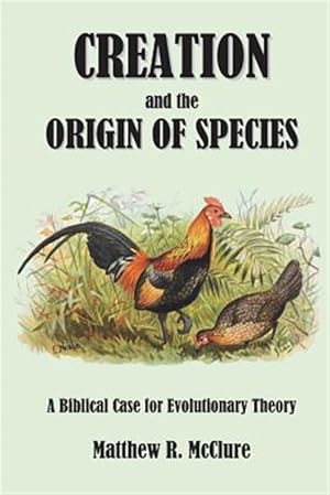 Bild des Verkufers fr Creation and the Origin of Species: A Biblical Case for Evolutionary Theory zum Verkauf von GreatBookPricesUK