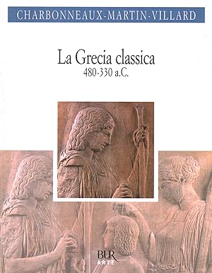 Imagen del vendedor de La Grecia classica (480-330 a.C.) a la venta por Di Mano in Mano Soc. Coop