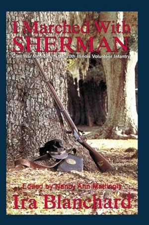 Seller image for I Marched With Sherman : Civil War Memoirs of the 20th Illinois Volunteer Infantry for sale by GreatBookPricesUK