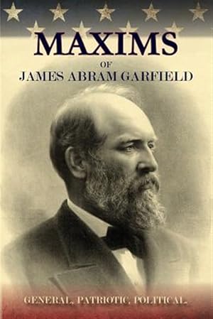 Bild des Verkufers fr Maxims of James Abram Garfield zum Verkauf von GreatBookPricesUK