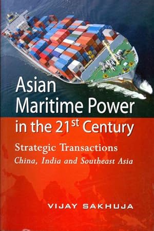 Image du vendeur pour Asian Maritime Power in the 21st Century: Strategic Transactions China, India and Southeast Asia mis en vente par GreatBookPricesUK