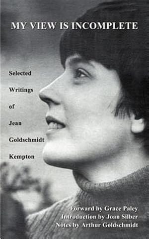 Seller image for My View Is Incomplete : Selected Writings of Jean Goldschmidt Kempton for sale by GreatBookPricesUK
