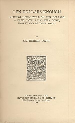 Ten dollars enough: Keeping house on ten dollars a week; how it has been done; how it may be done...