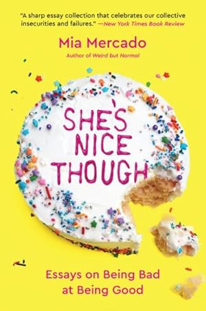 Seller image for She's Nice Though : Essays on Being Bad at Being Good for sale by GreatBookPrices