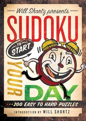Immagine del venditore per Will Shortz Presents Sudoku to Start Your Day : 200 Easy to Hard Puzzles venduto da GreatBookPrices